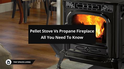 propane gas fireplace vs pellet stove